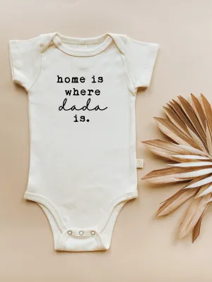 Home Is Where Dada Is - Organic Cotton Bodysuit