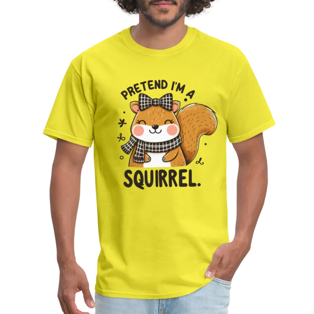 Pretend I'm a Squirrel T-Shirt