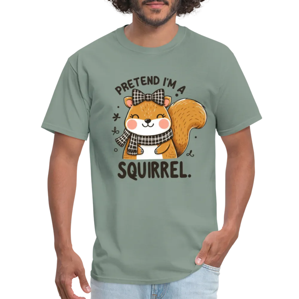 Pretend I'm a Squirrel T-Shirt