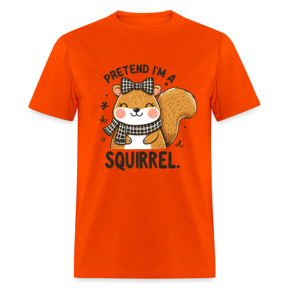 Pretend I'm a Squirrel T-Shirt