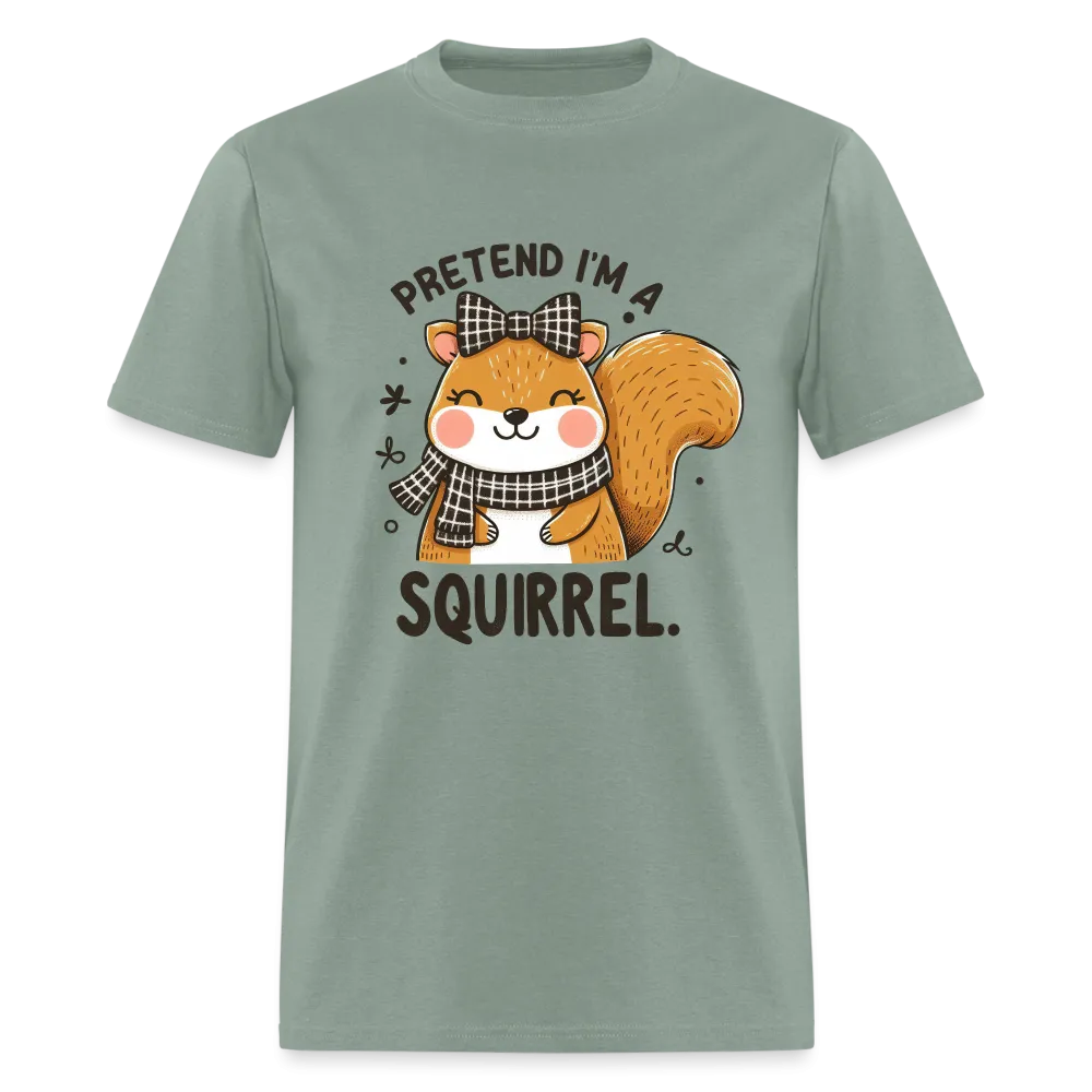 Pretend I'm a Squirrel T-Shirt